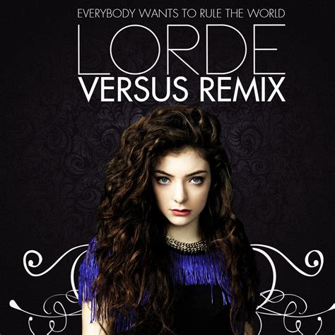 Lorde Everybody Wants To Rule The World