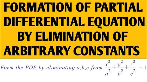 Formation Of Partial Differential Equation By Eliminating Arbitrary Constants 1 Youtube