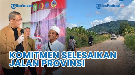 Pemprov Kalbar Komitmen Selesaikan Pembangunan Jalan Provinsi Di