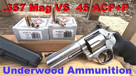 357 Mag Vs 45 Acpp Underwood Ammunition Over 600 Ft Lbs 45 Acp