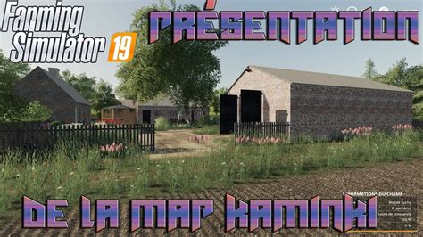 Pc Ps4 Xbox Fs19 Présentation De La Map Kaminki By Kaminoo