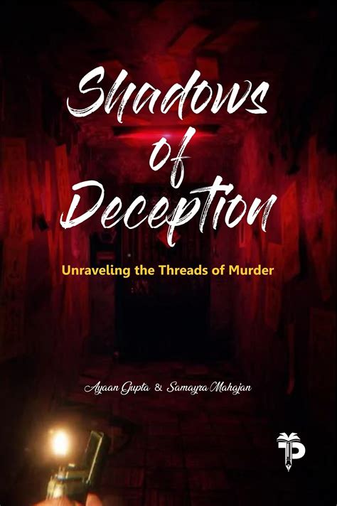 Shadows of Deception: Unraveling the Threads of Murder : Ayaan Gupta