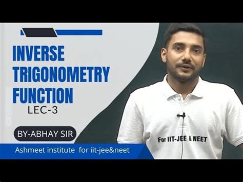 INVERSE TRIGONOMETRY FUNCTION FOR IIT JEE MAINS ADVANCED LEC 3 YouTube