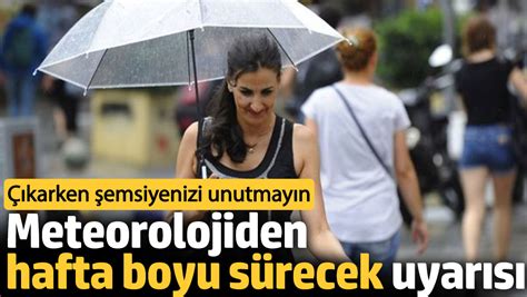 Meteorolojiden hafta boyu sürecek uyarısı Çıkarken şemsiyenizi unutmayın