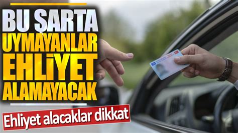 Ehliyet alacaklar dikkat Bu şarta uymayanlar ehliyet alamayacak