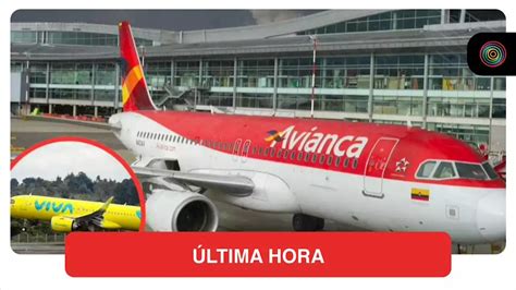 Avianca Y Viva Se Integran En Colombia Recibieron El Visto Bueno De La