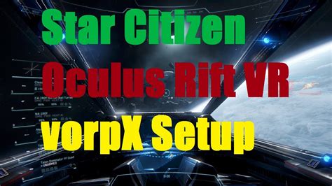 Star Citizen Oculus Rift Dk Vorpx Setup Guide Youtube