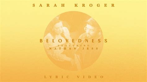 Sarah Kroger Belovedness Ft Nathan Jess Official Lyric Video