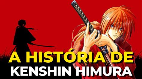 A História de Kenshin Himura Battousai o retalhador Samurai X