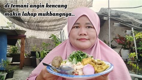 Mukbang Makan Di Atas Di Temani Angin Yg Kencang Youtube