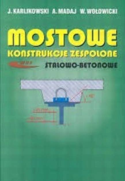 Mostowe konstrukcje zespolone stalowo betonowe 13275373843 Książka