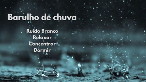 Barulho de chuva para dormir e relaxar Ruído branco YouTube