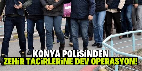 Konya Polisinden Zehir Tacirlerine Dev Operasyon