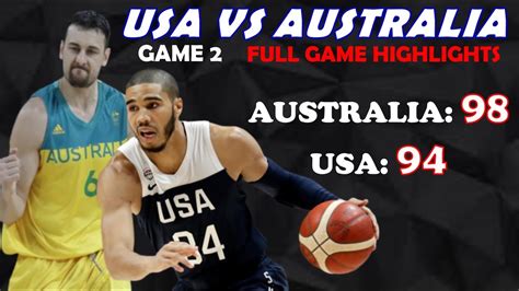 Usa Vs Australia Full Highlights Game 2 August 24 2019 Fiba