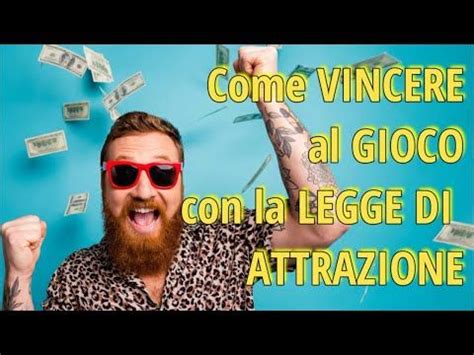 Come Vincere Al Gioco Utilizzando La Legge Di Attrazione Nel