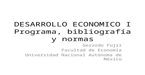 Desarrollo Economico I Programa Bibliografía Y Normas Gerardo Fujii