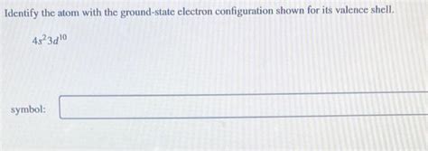 Solved Identify The Atom With The Ground State Electron Chegg