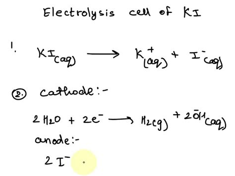 Solved Design An Electrolysis Cell For The Melt Of Potassium Iodide And Then Write Down