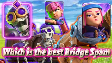 Which Is The Best Bridge Spam Deck Clash Royale Youtube