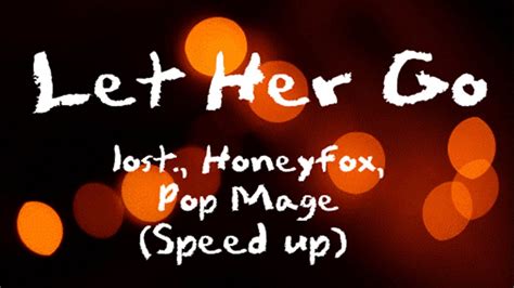 Let Her Go Lyrics Speed Up Lost Honeyfox Pop Mage YouTube