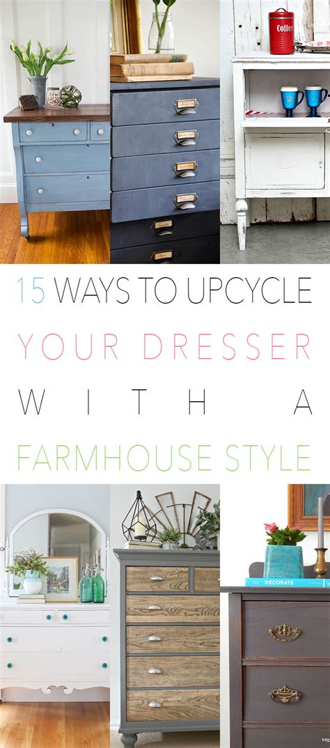 Ways To Upcycle Your Dresser With A Farmhouse Style The Cottage Market