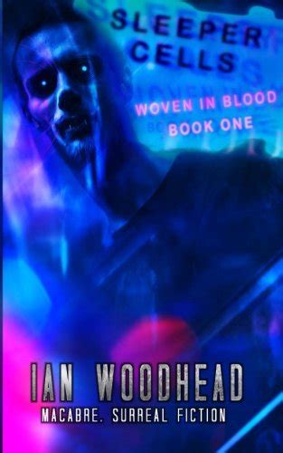 Sleeper Cells (Woven in Blood) by Ian Woodhead | Goodreads