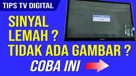 MENGATASI TV DIGITAL TIDAK ADA GAMBAR TANPA SINYAL ARAH ANTENA YouTube