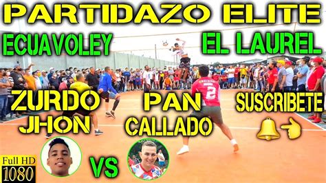 Ecuavoley El Zurdo Jhon Vs Pan Callado Partidazo Elite Full Acci N