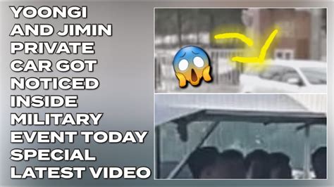 Yoongi Jimin Private Car Got Noticed Inside Military Event Latest