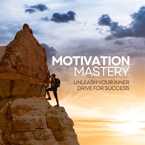 Motivation Mastery Unleash Your Inner Drive For Success