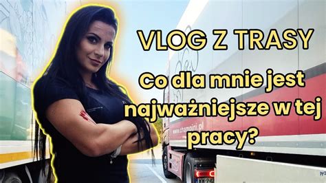 Vlog z trasy praca kierowcy co dla mnie jest najważniejsze YouTube