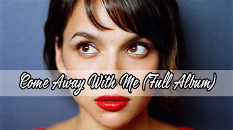 Norah Jones Full Album Come Away With Me Best Norah Jones Songs Youtube