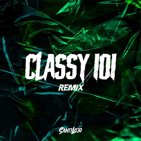 Classy 101 Remix Single By Santiago Lojo Spotify