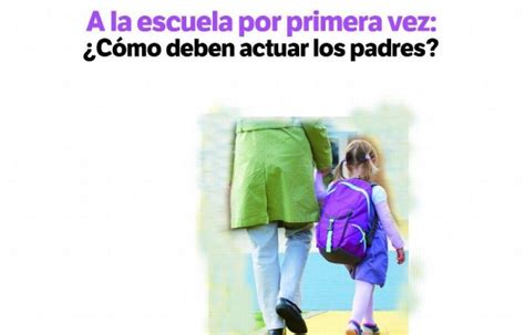 A la escuela por primera vez Cómo deben actuar los padres