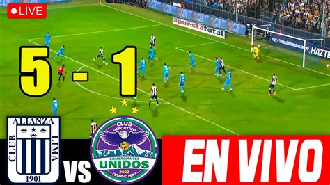 En Vivo Alianza Lima Vs Comerciantes Unidos5 1 I Por La Fecha 5 Del