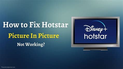 How To Fix Hotstar Pip Picture In Picture Not Working Theandroidportal