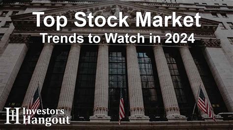 Top Stock Market Trends To Watch In 2024 Investors Hangout