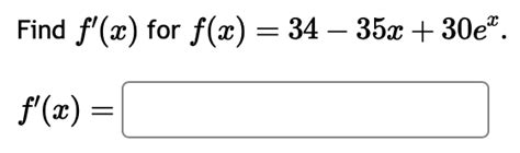 Solved F X 34−35x 30exf X 5ex 9x−4lnxfind Dxdln X5 But