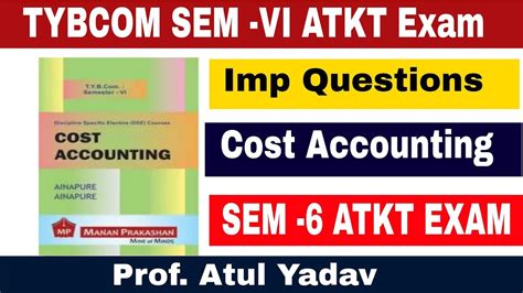 TYBCOM SEM 6 Cost Accounting Most Imp Questions TYBCOM SEM 6 ATKT