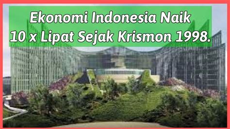 Ekonomi Indonesia Naik 10 X Lipat Sejak Krismon 97 98 Apa Rahasianya