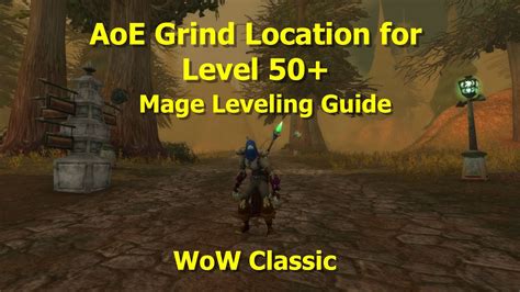 Wow Classic Aoe Grind Location For Level 50mage Leveling Guide Youtube