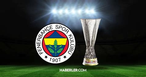 Fenerbahçe grupta kaçıncı sırada İşte GÜNCEL Fenerbahçe UEFA Avrupa