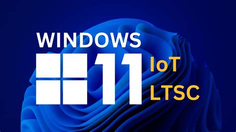 Windows Iot Ltsc Est D Sormais Disponible Informatique