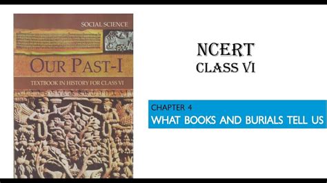 Ncert Class 6 History Chapter 4 What Books And Burials Tell Us Youtube