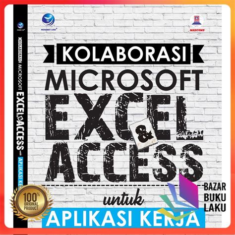 Jual Buku Kolaborasi Microsoft Excel Dan Microsoft Access Untuk