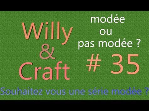 Willy Craft Épisode 35 Souhaitez vous une série modée En FR et