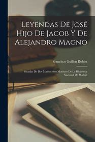 Leyendas De Jos Hijo De Jacob Y De Alejandro Magno Sacadas De Dos