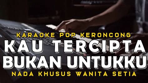 Kau Tercipta Bukan Untukku Ratih Purwasih Karaoke Pop Keroncong