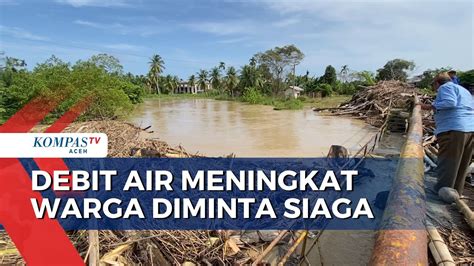 Banjir Debit Air Meningkat Warga Diminta Siaga Youtube