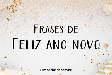 49 Frases De Feliz Ano Novo Celebre A Chegada De Uma Nova Fase